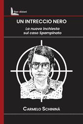 Un intreccio nero. La nuova inchiesta sul caso Spampinato