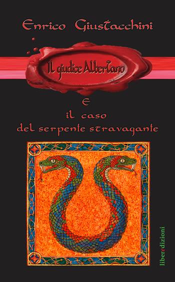 Il Giudice Albertano e il caso del serpente stravagante. Ediz. illustrata - Enrico Giustacchini - Libro Liberedizioni 2026, Giudice Albertano | Libraccio.it