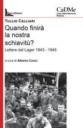 Quando finirà la nostra schiavitù? Lettere dal lager 1943-1945