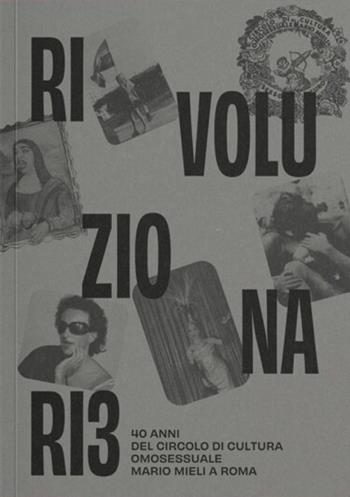 Rivoluzionari?. 40 anni del Circolo di Cultura Omosessuale Mario Mieli a Roma  - Libro Tlon 2023, Aleph | Libraccio.it