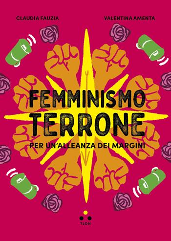 Femminismo terrone. Per un'alleanza dei margini - Claudia Fauzia, Valentina Amenta - Libro Tlon 2024, Numeri Primi | Libraccio.it
