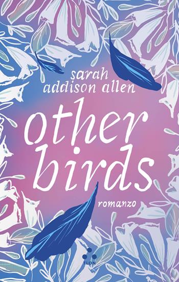 Other birds - Sarah Addison Allen - Libro Tlon 2024, Finzioni | Libraccio.it