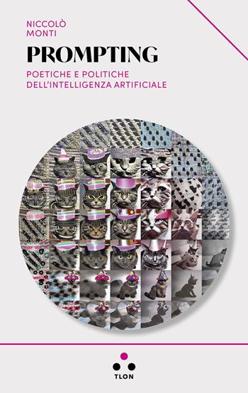 Prompting. Poetiche e politiche dell'intelligenza artificiale - Niccolò Monti - Libro Tlon 2025, Urano | Libraccio.it