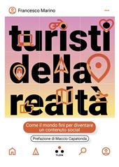 Turisti della realtà. Inchiesta sui social network e la società dell'iperspettacolo