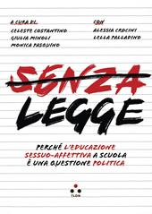 Senza legge. Perché l'educazione sessuo-affettiva a scuola è una questione politica