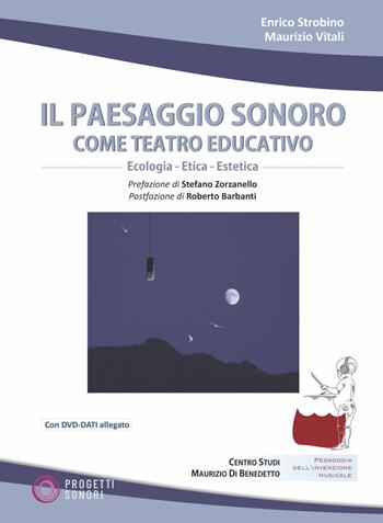 Il paesaggio sonoro come teatro educativo. Con DVD Audio. Con DVD video - Enrico Strobino, Maurizio Vitali - Libro Progetti Sonori 2023 | Libraccio.it