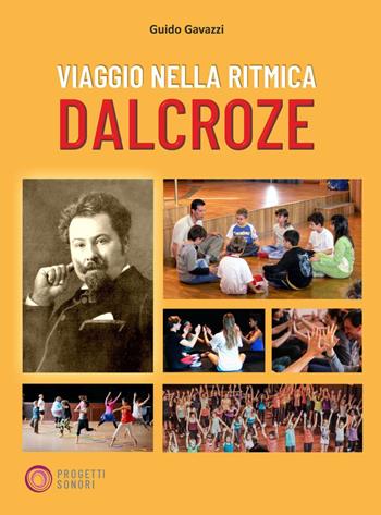 Viaggio nella ritmica Dalcroze - Guido Gavazzi - Libro Progetti Sonori 2023 | Libraccio.it