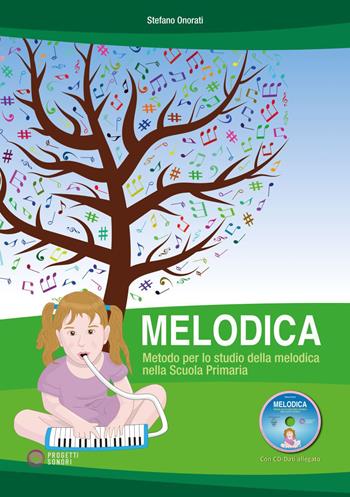 Melodica. Metodo per lo studio della melodica nella Scuola Primaria. Con CD-ROM - Stefano Onorati - Libro Progetti Sonori 2023 | Libraccio.it