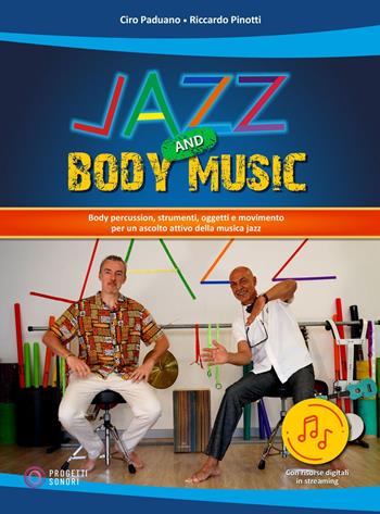 Jazz and body music. Con Contenuto digitale per accesso on line - Ciro Paduano, Riccardo Pinotti - Libro Progetti Sonori 2024 | Libraccio.it