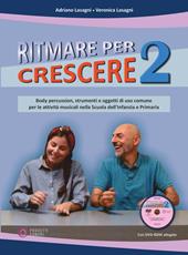 Ritmare per crescere. Body percussion e oggetti di uso comune per accompagnare la musica nella scuola dell'infanzia e primaria. Con DVD-ROM. Vol. 2