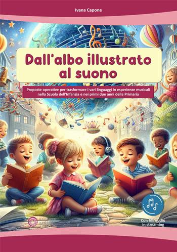 Dall'albo illustrato al suono. Con Contenuto digitale per accesso online - Ivana Capone - Libro Progetti Sonori 2024 | Libraccio.it