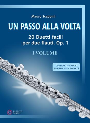 Un passo alla volta. 20 duetti facili per due flauti, Op. 1 - Mauro Scappini - Libro Progetti Sonori 2025 | Libraccio.it