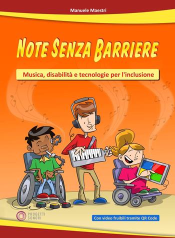 Note senza barriere. Musica, disabilità e tecnologie per l'inclusione - Manuele Maestri - Libro Progetti Sonori 2025 | Libraccio.it