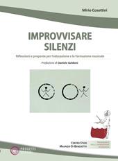 Improvvisare silenzi. Riflessioni e proposte per l'educazione e la formazione musicale