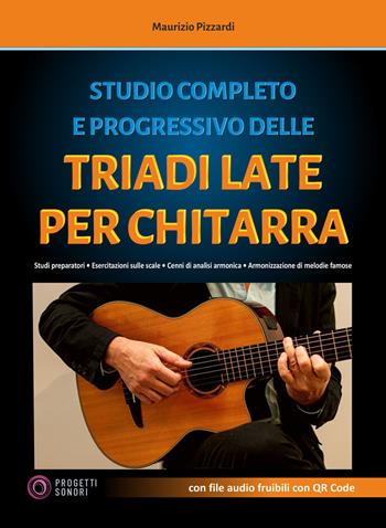 Studio completo e progressivo delle triadi late per chitarra - Maurizio Pizzardi - Libro Progetti Sonori 2026 | Libraccio.it