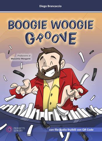 Boogie woogie groove. Con file audio fruibili con QR Code - Diego Brancaccio - Libro Progetti Sonori 2026 | Libraccio.it