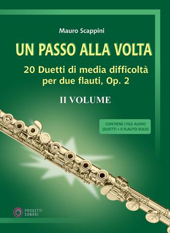 Un passo alla volta. Vol. 2: 20 duetti di media difficoltà per due flauti, Op. 2 - Mauro Scappini - Libro Progetti Sonori 2026 | Libraccio.it