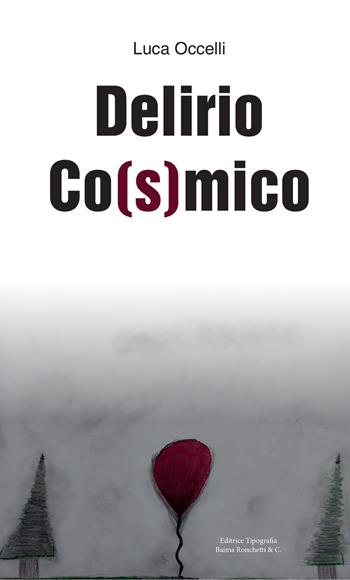 Delirio co(s)mico - Luca Occelli - Libro Editrice Tipografia Baima-Ronchetti 2023 | Libraccio.it