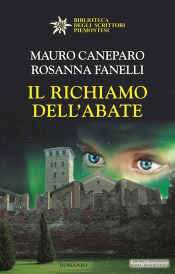Il richiamo dell'abate - Mauro Caneparo, Rosanna Fanelli - Libro Editrice Tipografia Baima-Ronchetti 2023, Biblioteca degli scrittori piemontesi | Libraccio.it