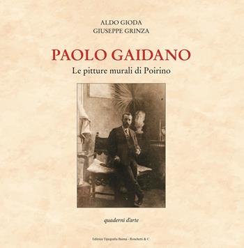 Paolo Gaidano. Le pitture murali di Poirino - Aldo Gioda, Giuseppe Grinza - Libro Editrice Tipografia Baima-Ronchetti 2023 | Libraccio.it
