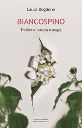 Biancospino. Thriller di natura e magia