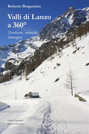 Valli di Lanzo a 360°. Territorio, curiosità, immagini - Roberto Bergamino - Libro Editrice Tipografia Baima-Ronchetti 2024 | Libraccio.it