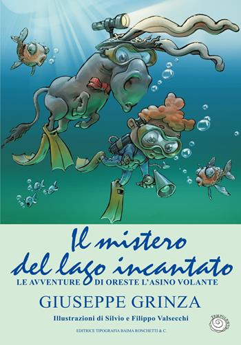 Il mistero del lago incantato. Le avventure di Oreste l'asino volante - Giuseppe Grinza - Libro Editrice Tipografia Baima-Ronchetti 2024, Tempo lento | Libraccio.it