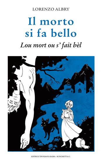 Il morto si fa bello. Luo mort ou 's fait bèl - Lorenzo Albry - Libro Editrice Tipografia Baima-Ronchetti 2024 | Libraccio.it