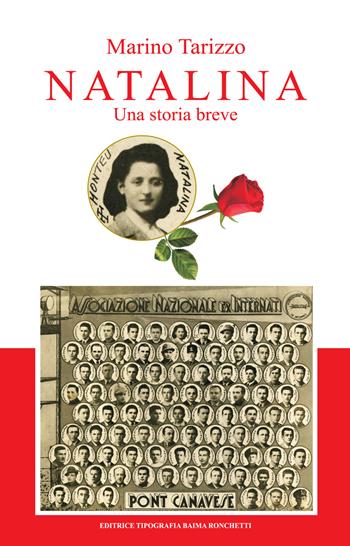 Natalina. Una storia breve - Marino Tarizzo - Libro Editrice Tipografia Baima-Ronchetti 2025 | Libraccio.it