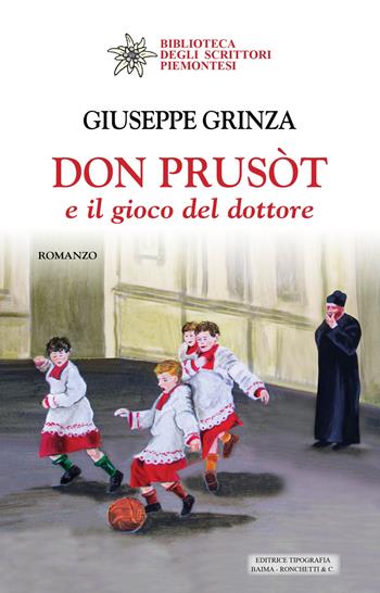 Don Prusòt e il gioco del dottore - Giuseppe Grinza - Libro Editrice Tipografia Baima-Ronchetti 2025, Biblioteca degli scrittori piemontesi | Libraccio.it