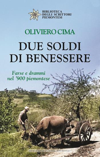Due soldi di benessere. Farse e drammi nel 900 piemontese - Oliviero Cima - Libro Editrice Tipografia Baima-Ronchetti 2025, Biblioteca degli scrittori piemontesi | Libraccio.it