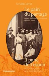 Le pain du partage. La saga des boulangers piémontais de Niella Tanaro- Il pane dell'esodo. Un secolo d’emigrazione dei pionieri dell’arte bianca. Ediz. bilingue