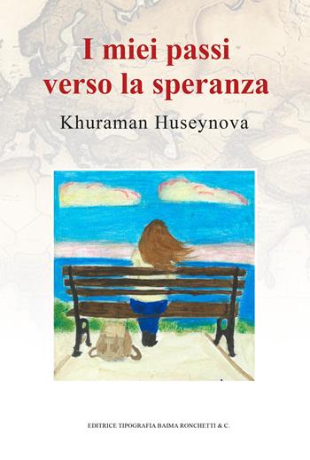 I miei passi verso la speranza - Khuraman Huseynova - Libro Editrice Tipografia Baima-Ronchetti 2026 | Libraccio.it
