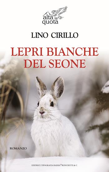 Lepri bianche del Seone - Lino Cirillo - Libro Editrice Tipografia Baima-Ronchetti 2026, Alta quota | Libraccio.it
