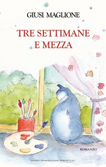 Tre settimane e mezza - Giusi Maglione - Libro Editrice Tipografia Baima-Ronchetti 2026 | Libraccio.it