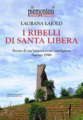 I ribelli di Santa Libera. Storia di un'insurrezione partigiana (agosto 1946)