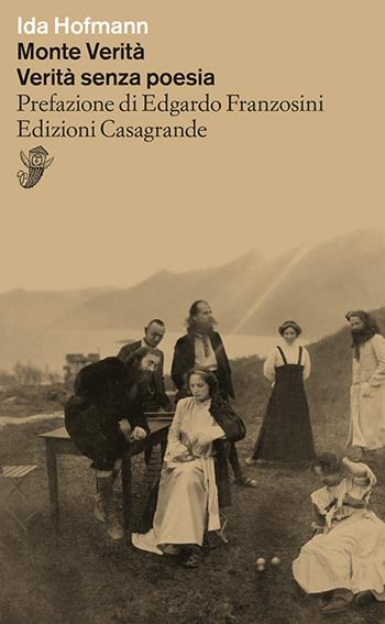 Monte verità. Verità senza poesia - Ida Hofmann - Libro Casagrande 2023, Alfabeti | Libraccio.it