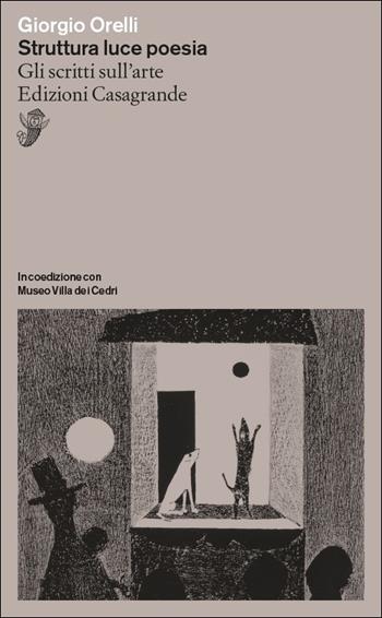 Struttura luce poesia. Gli scritti sull'arte - Giorgio Orelli - Libro Casagrande 2023, Saggi | Libraccio.it