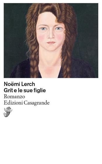 Grit e le sue figlie - Noëmi Lerch - Libro Casagrande 2024, Scrittori | Libraccio.it