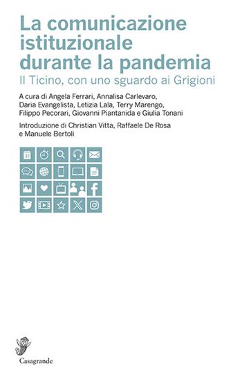 La comunicazione istituzionale durante la pandemia. Il Ticino, con uno sguardo ai Grigioni  - Libro Casagrande 2024, Ricerca e formazione | Libraccio.it