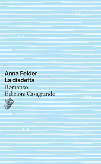 La disdetta - Anna Felder - Libro Casagrande 2024, Tascabili | Libraccio.it
