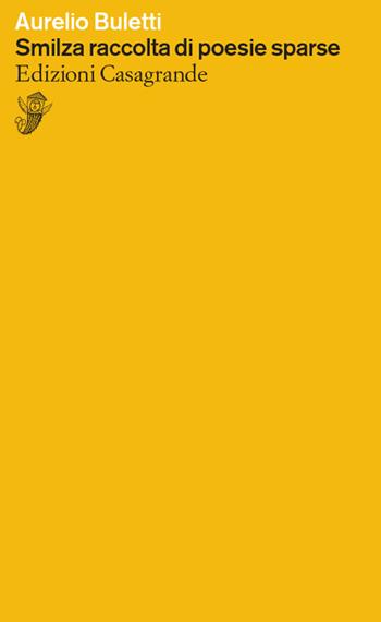 Smilza raccolta di poesie sparse - Aurelio Buletti - Libro Casagrande 2024, Versanti | Libraccio.it
