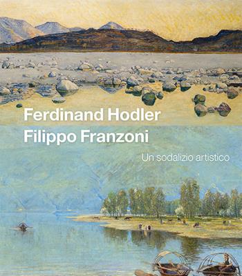 Ferdinand Hodler Filippo Franzoni. Un sodalizio artistico - Ferdinand Hodler, Filippo Franzoni - Libro Casagrande 2025, Masi Lugano | Libraccio.it