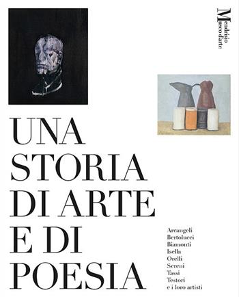 Una storia di arte e di poesia. Arcangeli, Bertolucci, Biamonti, Isella, Orelli, Sereni, Tassi, Testori e i loro artisti. Catalogo della mostra (Mendrisio, 29 marzo-6 luglio 2025)  - Libro Casagrande 2025, Arte e fotografia | Libraccio.it