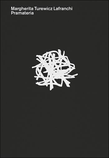 Margherita Turewicz Lafranchi. Pramateria  - Libro Casagrande 2026, Fondazione d'Arte Erich Lindenberg | Libraccio.it