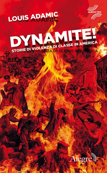 Dynamite! Storie di violenza di classe in America - Louis Adamic - Libro Edizioni Alegre 2023, Quinto tipo | Libraccio.it