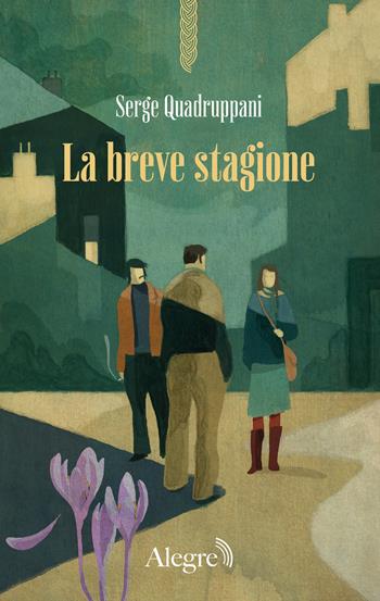 La breve stagione - Serge Quadruppani - Libro Edizioni Alegre 2024, Scritture resistenti | Libraccio.it