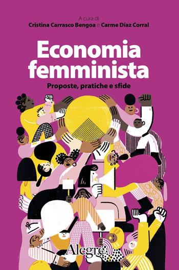 Economia femminista. Proposte, pratiche e sfide  - Libro Edizioni Alegre 2025, Feminist | Libraccio.it