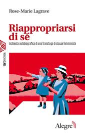 Riappropriarsi di sé. Inchiesta autobiografica di una transfuga di classe femminista