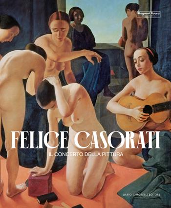 Felice Casorati. Il concerto della pittura - D. Ferrari - Libro Dario Cimorelli Editore 2023 | Libraccio.it